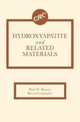 Paul W. Brown, Brent Constantz, Paul W. (Penn State University) Brown, USA) Constantz, Brent (Stanford University, Stanford, California - Hydroxyapatite and Related Materials, Inbunden