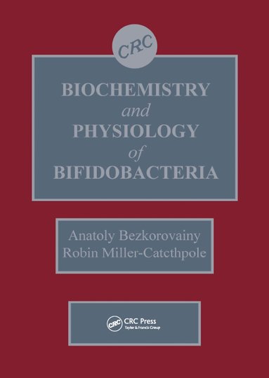 Anatoly Bezkorovainy - Biochemistry and Physiology of Bifidobacteria, Inbunden