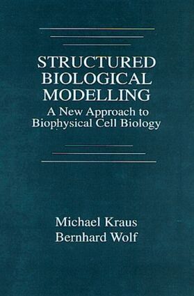 Michael Kraus, Bernhard Wolf - Structured Biological Modelling, Inbunden