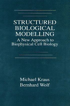 Michael Kraus, Bernhard Wolf - Structured Biological Modelling, Inbunden