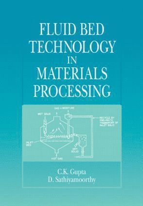 C. K. Gupta, D. Sathiyamoorthy - Fluid Bed Technology in Materials Processing, Inbunden