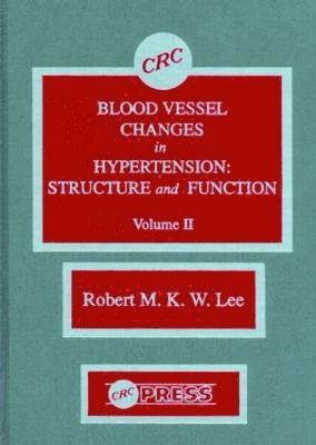 Blood Vessel Changes in Hypertension Structure and Function, Volume II