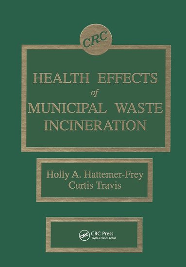 Curtis C. Travis, Holly A. Hattemer-Frey - Health Effects of Municipal Waste Incineration, Inbunden