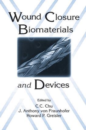 Chih-Chang Chu, J. Anthony von Fraunhofer, Howard P. Greisler - Wound Closure Biomaterials and Devices, Inbunden