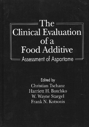 Christian Tschanz, Harriett H. Butchko, W. Wayne Stargel, Frank N. Kotsonis - Clinical Evaluation of a Food Additives, Inbunden