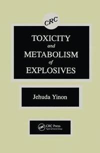 bokomslag Toxicity and Metabolism of Explosives