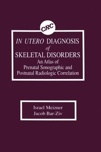 bokomslag In Utero Diagnosis of Skeletal Disorders An Atlas of Prenatal Sonographic and Postnatal Radiologic Correlation