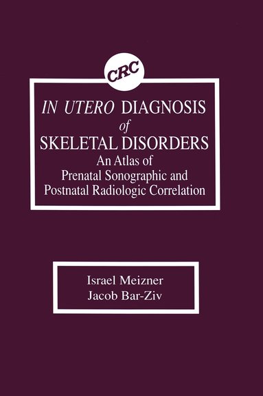 bokomslag In Utero Diagnosis of Skeletal Disorders An Atlas of Prenatal Sonographic and Postnatal Radiologic Correlation