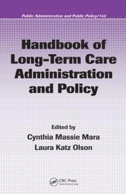 Handbook of Long-Term Care Administration and Policy 1