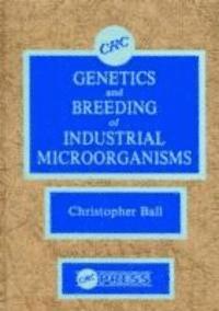 bokomslag Genetics and Breeding of Industrial Microorganisms