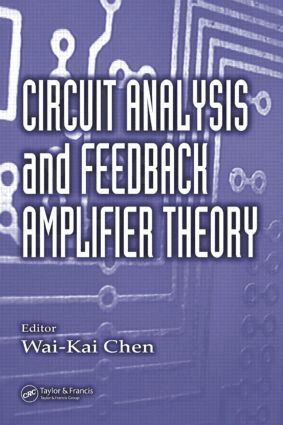 Wai-Kai Chen - Circuit Analysis and Feedback Amplifier Theory, Inbunden