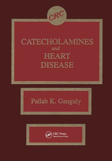 Pallab K. Ganguly - Catecholamines and Heart Disease, Inbunden