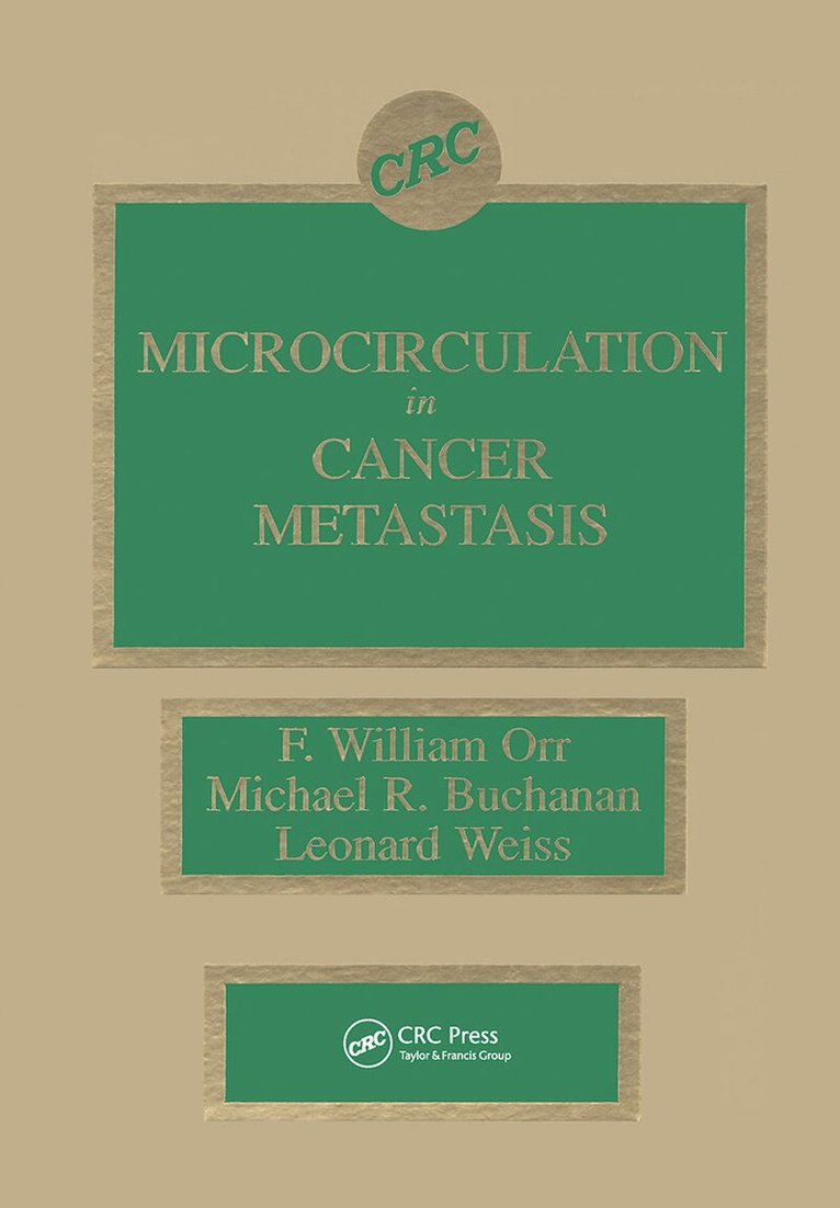 F. William Orr, Michael R. Buchanan, Leonard Weiss - Microcirculation in Cancer Metastasis, Inbunden