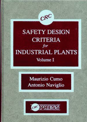 Maurizio Cumo, Antonio Naviglio - Safety Design Criteria for Industrial Plants, Volume I, Inbunden