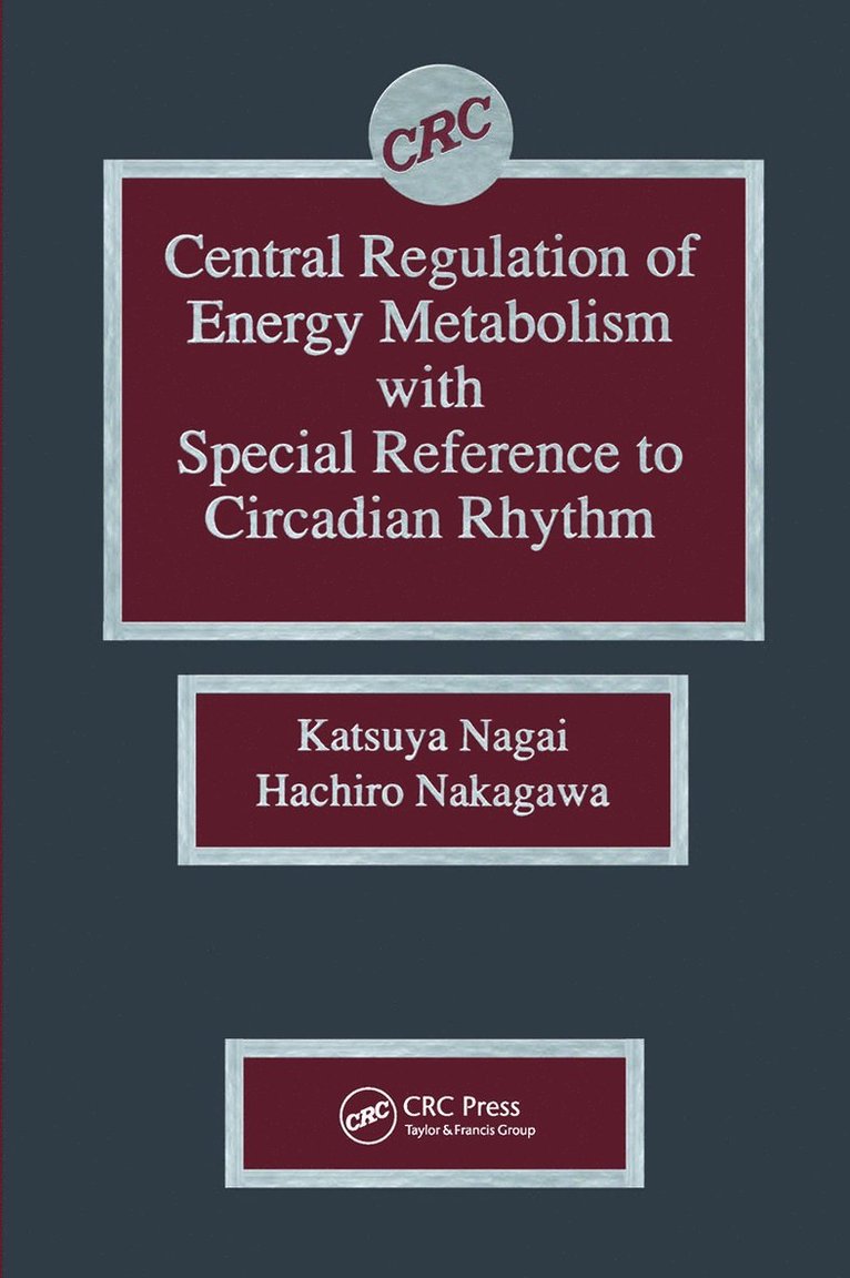 Katsuya Nagai, Hachiro Nakagawa, Katsuya (Osaka University) Nagai, Hachiro (Osaka University) Nakagawa - Central Regulation of Energy Metabolism With Special Reference To Circadian Rhythm, Inbunden