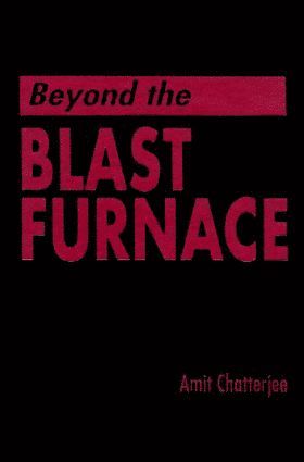 Amit Chatterjee, India) Chatterjee, Amit (Tata Iron & Stell Co. Ltd. - Beyond the Blast Furnace, Inbunden