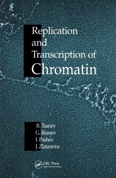 Roumen G. Tsanev, George Russev, Iliya Pashev, Jordanka S. Zlatanova - Replication and Transcription of Chromatin, Inbunden