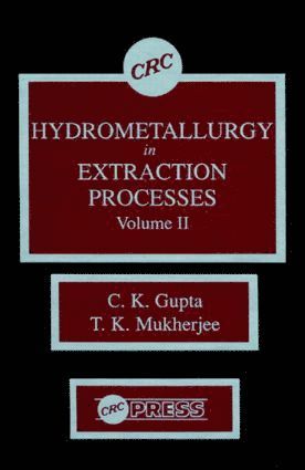 C. K. Gupta, T. K. Mukherjee, India) Gupta, C. K. (Bhabha Atomic Res Centre, Bombay - Hydrometallurgy in Extraction Processes, Volume II, Inbunden