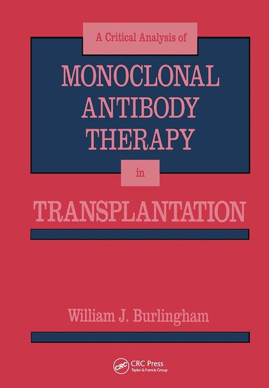 William J. Burlingham - Critical Analysis of Monoclonal Antibody Therapy in Transplantation, Inbunden
