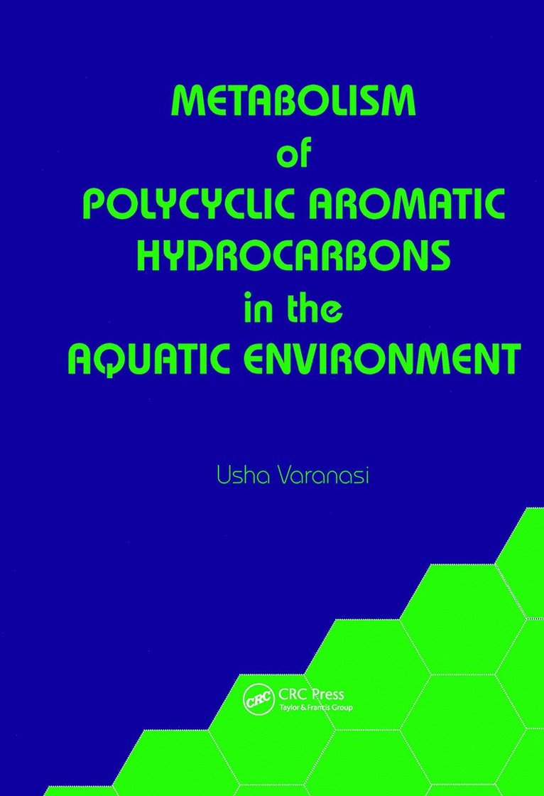 Usha Varanasi - Metabolism of Polycyclic Aromatic Hydrocarbons in the Aquatic Environment, Inbunden