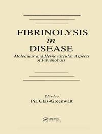 bokomslag Fibrinolysis in Disease - The Malignant Process, Interventions in Thrombogenic Mechanisms, and Novel Treatment Modalities, Volume 2