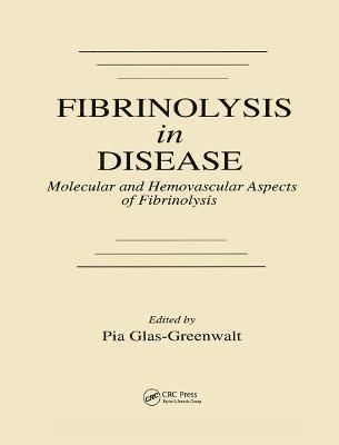 Fibrinolysis in Disease - The Malignant Process, Interventions in Thrombogenic Mechanisms, and Novel Treatment Modalities, Volume 2