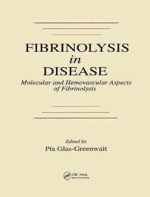 Fibrinolysis in Disease - The Malignant Process, Interventions in Thrombogenic Mechanisms, and Novel Treatment Modalities, Volume 2 1
