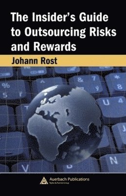 Johann Rost - Insider's Guide to Outsourcing Risks and Rewards, Inbunden