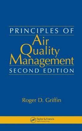 Roger D. Griffin, USA) Griffin, Roger D. (Griffin Environmental International, Irvine, California - Principles of Air Quality Management, Inbunden