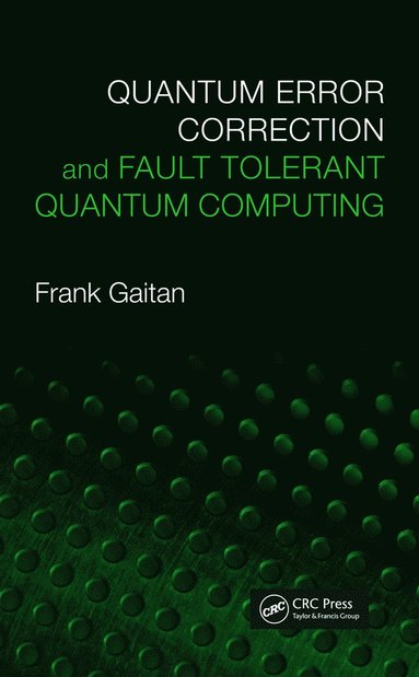 bokomslag Quantum Error Correction and Fault Tolerant Quantum Computing