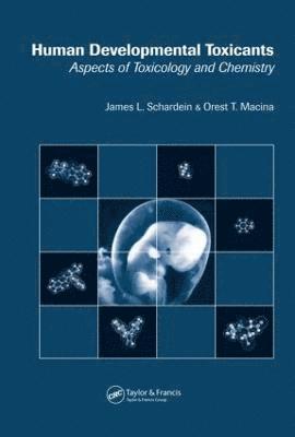 James L. Schardein, Orest T. Macina - Human Developmental Toxicants, Inbunden