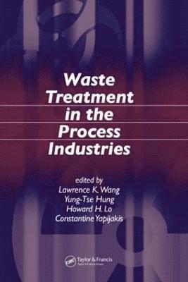 Lawrence K. Wang, Yung-Tse Hung, Howard H. Lo, Constantine Yapijakis, USA) Wang, Lawrence K. (Lenox Institute of Water Technology, USA) Hung, Yung-Tse (Cleveland State University, Ohio, USA) Lo, Howard H. (Cleveland State University, Ohio, USA) Yapijakis, Constantine (The Cooper Union, New York, New York - Waste Treatment in the Process Industries, Inbunden