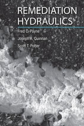 Fred C. Payne, Joseph A. Quinnan, Scott T. Potter, USA) Payne, Fred C. (ARCADIS, Southfield, Michigan, USA) Potter, Scott T. (ARCADIS, Newtown, Pennsylvania, Fred C Payne, Joseph A Quinnan, Scott T Potter - Remediation Hydraulics, Inbunden