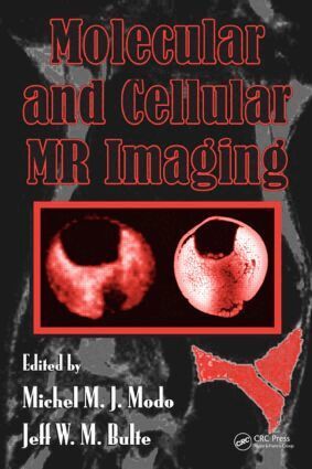 Michel M.J. Modo, Jeff W.M. Bulte - Molecular and Cellular MR Imaging, Inbunden