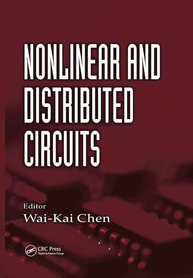 Wai-Kai Chen - Nonlinear and Distributed Circuits, Inbunden