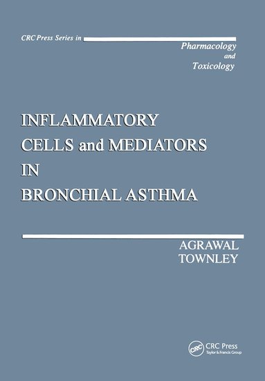Devendra K. Agrawal, Robert G. Townley - Inflammatory Cells and Mediators in Bronchial Asthma, Inbunden