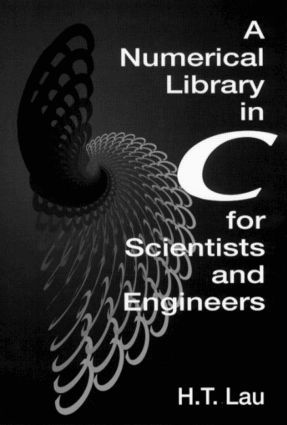 Hang T. Lau, Canada) Lau, Hang T. (McGill University, Montreal, Quebec - Numerical Library in C for Scientists and Engineers, Inbunden