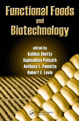 Kalidas Shetty, Gopinadhan Paliyath, Anthony Pometto, Robert E. Levin - Functional Foods and Biotechnology, Inbunden