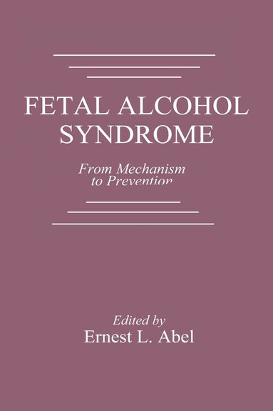 Ernest L. Abel - Fetal Alcohol Syndrome, Inbunden