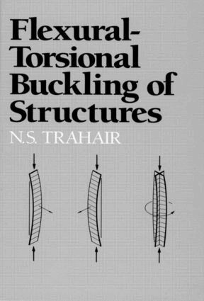 N. S. Trahair - Flexural-Torsional Buckling of Structures, Inbunden