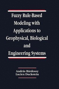 bokomslag Fuzzy Rule-Based Modeling with Applications to Geophysical, Biological, and Engineering Systems