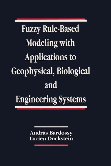 Andras Bardossy, Lucien Duckstein - Fuzzy Rule-Based Modeling with Applications to Geophysical, Biological, and Engineering Systems, Inbunden