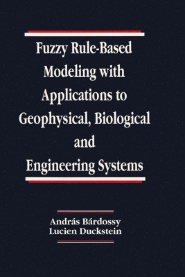 Fuzzy Rule-Based Modeling with Applications to Geophysical, Biological, and Engineering Systems 1