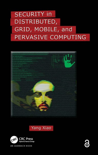 Yang Xiao - Security in Distributed, Grid, Mobile, and Pervasive Computing, Inbunden