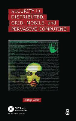Security in Distributed, Grid, Mobile, and Pervasive Computing 1