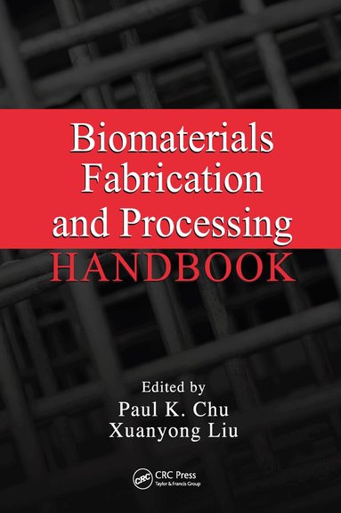 Paul K. Chu, Xuanyong Liu - Biomaterials Fabrication and Processing Handbook, Inbunden