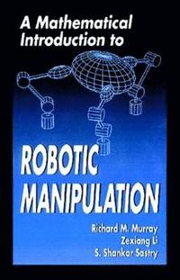 bokomslag A Mathematical Introduction to Robotic Manipulation