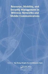 bokomslag Resource, Mobility, and Security Management in Wireless Networks and Mobile Communications
