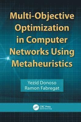 Multi-Objective Optimization in Computer Networks Using Metaheuristics 1