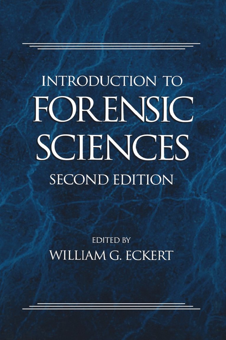 William G. Eckert, USA) Eckert, William G. (Forensic Pathologist (Deceased), Simi Valley, California - Introduction to Forensic Sciences, Inbunden